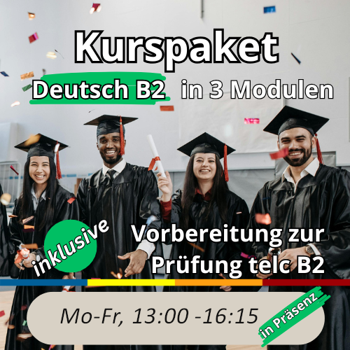 Kurspaket Deutsch B2 in 3 Modulen inklusive Vorbereitung zur Prüfung telc B2, Montag bis Freitag von 13 Uhr 00 bis 16 Uhr 15 in Präsenz