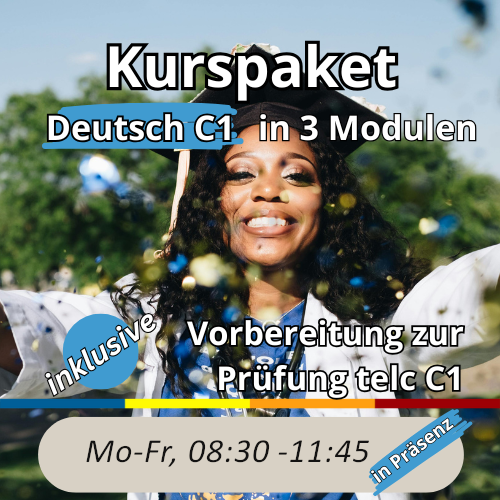 Kurspaket Deutsch C1 in 3 Modulen inklusive Vorbereitung zur Prüfung telc B2, Montag bis Freitag von 8 Uhr 30 bis 11 Uhr 45 in Präsenz